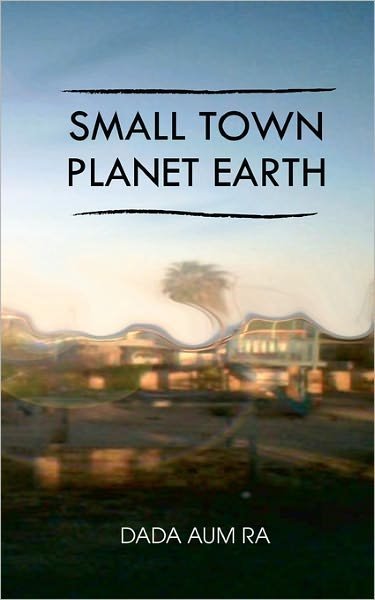Dada Aum Ra · Small Town Planet Earth: the Ladder (Pocketbok) (2010)