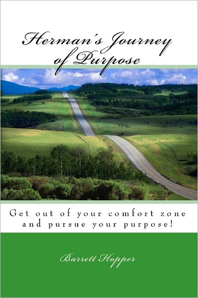 Cover for Barrett Hopper · Herman's Journey of Purpose: Get out of Your Comfort Zone and Pursue Your Purpose! (Paperback Book) (2009)