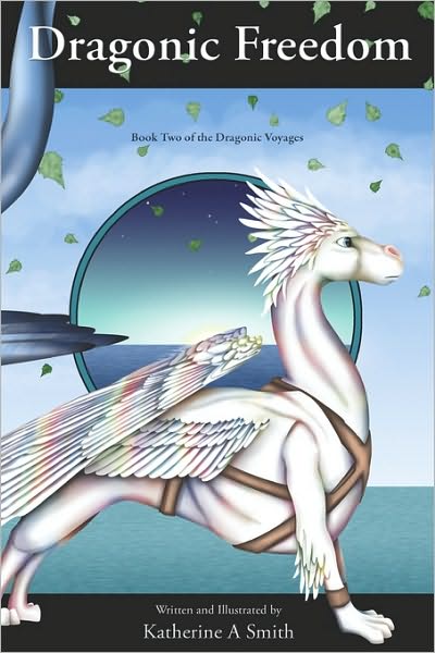 Cover for Katherine A. Smith · Dragonic Freedom: Book Two of the Dragonic Voyages (Paperback Book) (2009)