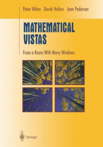 Cover for P. J. Hilton · Mathematical Vistas: from a Room with Many Windows - Undergraduate Texts in Mathematics (Paperback Book) [Softcover Reprint of Hardcover 1st Ed. 2002 edition] (2010)
