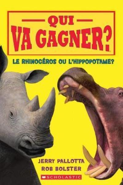 Cover for Jerry Pallotta · Qui Va Gagner? Le Rhinocéros Ou l'Hippopotame? (Paperback Book) (2019)