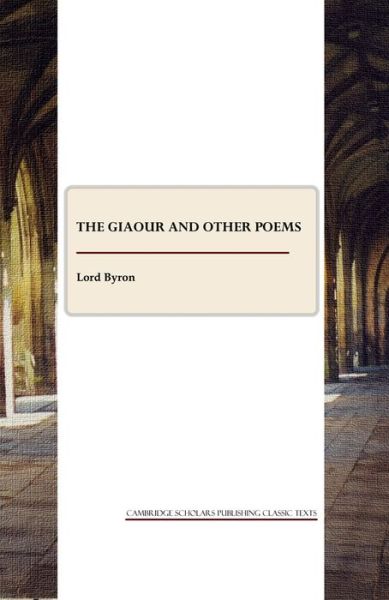 The Giaour and other poems - Lord Byron - Books - Cambridge Scholars Publishing - 9781443809672 - July 1, 2009