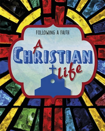 Cover for Cath Senker · Following a Faith: A Christian Life - Following a Faith (Hardcover Book) [Illustrated edition] (2017)