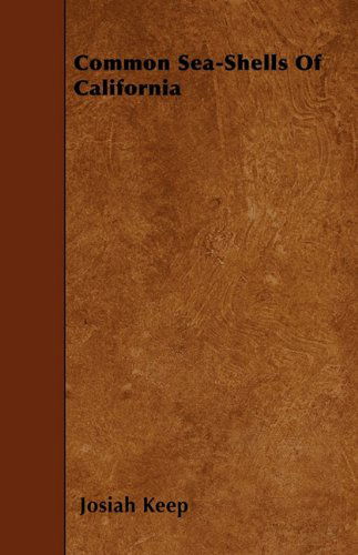 Common Sea-shells of California - Josiah Keep - Bøger - Brooks Press - 9781446019672 - 5. juni 2010