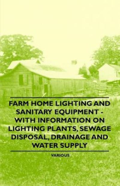 Cover for Farm Home Lighting and Sanitary Equipment - with Information on Lighting Plants, Sewage Disposal, Drainage and Water Supply (Paperback Book) (2011)