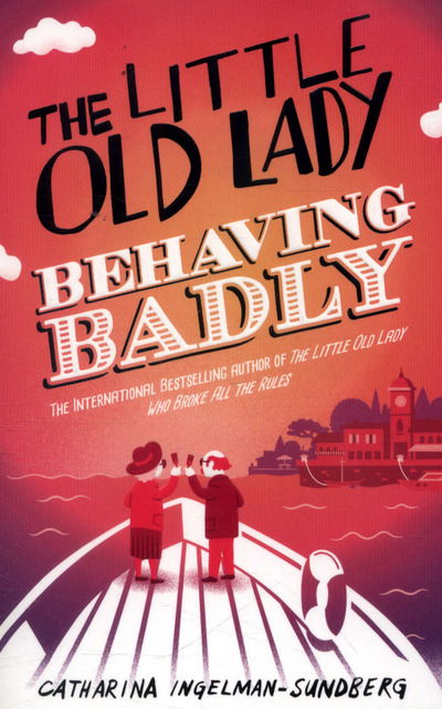 The Little Old Lady Behaving Badly - Little Old Lady - Catharina Ingelman-Sundberg - Bøker - Pan Macmillan - 9781447281672 - 26. januar 2017