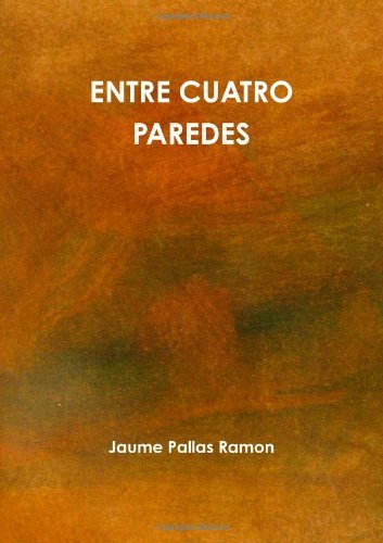 Cover for Jaume Pallas Ramon · Entre Cuatro Paredes (Paperback Bog) [Spanish edition] (2011)