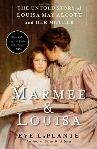 Cover for Eve LaPlante · Marmee &amp; Louisa: The Untold Story of Louisa May Alcott and Her Mother (Paperback Book) [Reprint edition] (2013)