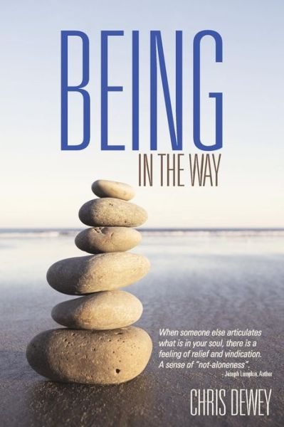 Being in the Way - Chris Dewey - Książki - BalboaPress - 9781452566672 - 24 stycznia 2013