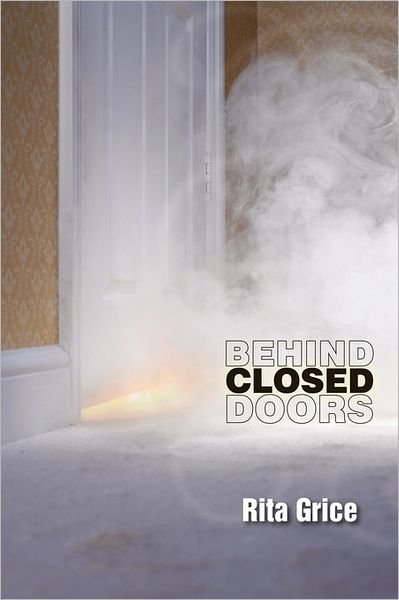 Rita Grice · Behind Closed Doors (Paperback Book) (2011)