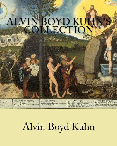 Cover for Alvin Boyd Kuhn · Alvin Boyd Kuhn's  Collection (Paperback Book) (2011)