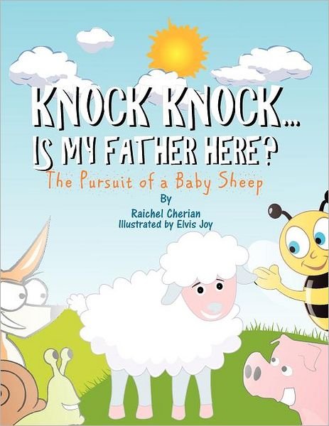 Cover for Raichel Mary Cherian · Knock Knock......is My Father Here?: the Pursuit of a Baby Sheep. (Pocketbok) (2011)