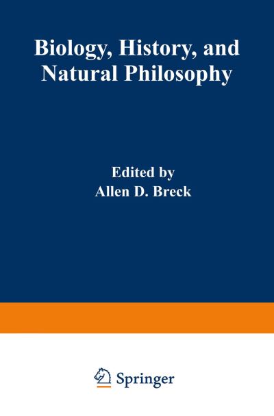 Cover for A D Breck · Biology, History, and Natural Philosophy: Based on the Second International Colloquium held at the University of Denver (Taschenbuch) [Softcover reprint of the original 1st ed. 1972 edition] (2012)