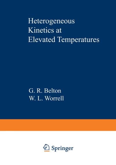 Cover for G R Belton · Heterogeneous Kinetics at Elevated Temperatures: Proceedings of an International Conference in Metallurgy and Materials Science held at the University of Pennsylvania September 8-10, 1969 (Paperback Book) [Softcover reprint of the original 1st ed. 1970 edition] (2012)