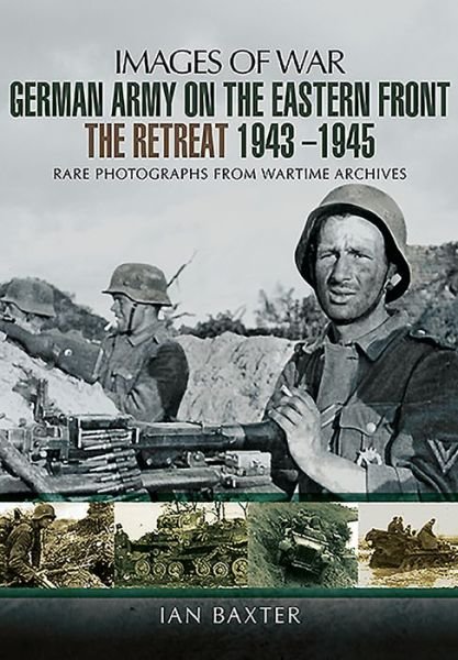 Cover for Ian Baxter · German Army on the Eastern Front - The Retreat 1943 ? 1945 (Pocketbok) (2016)