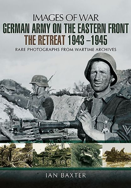 Cover for Ian Baxter · German Army on the Eastern Front - The Retreat 1943 ? 1945 (Paperback Book) (2016)