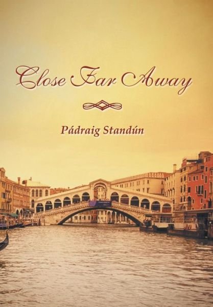 Cover for Padraig Standun · Close Far Away (Hardcover Book) (2013)