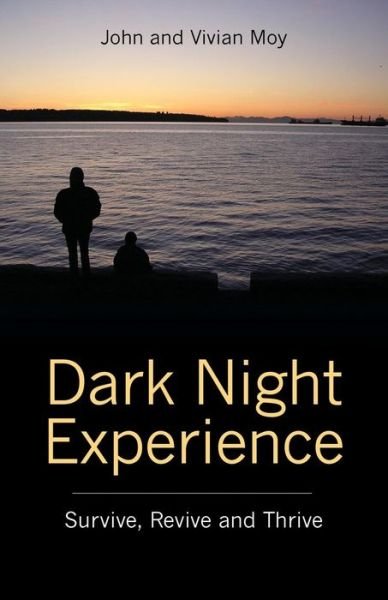 Cover for Moy, John and Vivian · Dark Night Experience: Survive, Revive and Thrive (Paperback Book) (2015)
