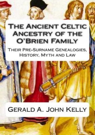 Cover for Gerald A John Kelly · The Standard Edition of The Ancient Celtic Ancestry of the O'Brien Family (Paperback Book) (2013)