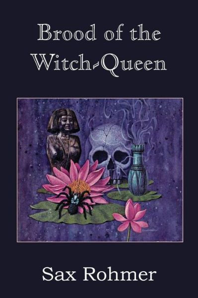 Brood of the Witch-queen - Sax Rohmer - Kirjat - Bottom of the Hill Publishing - 9781483706672 - maanantai 1. joulukuuta 2014