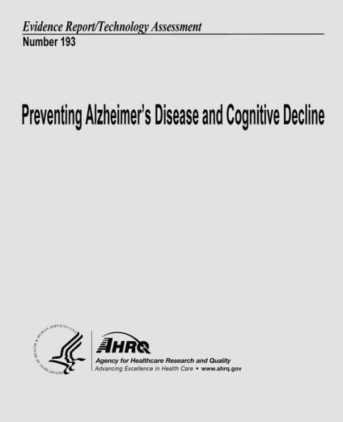 Cover for U S Department of Heal Human Services · Preventing Alzheimer's Disease and Cognitive Decline: Evidence Report / Technology Assessment Number 193 (Paperback Book) (2013)