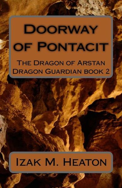 Cover for Izak M Heaton · Doorway of Pontacit: the Dragon of Arstan (Paperback Book) (2014)