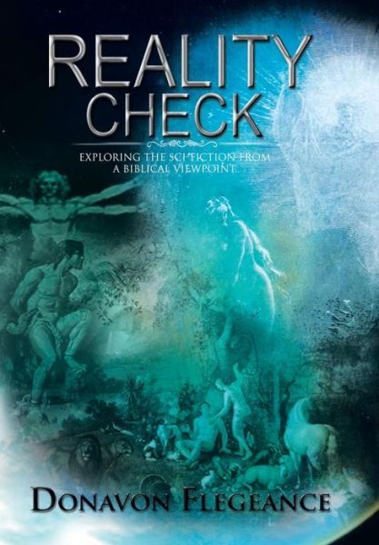 Cover for Donavon Flegeance · Reality Check: Exploring the Sci-fiction from a Biblical Point of View (Hardcover Book) (2014)