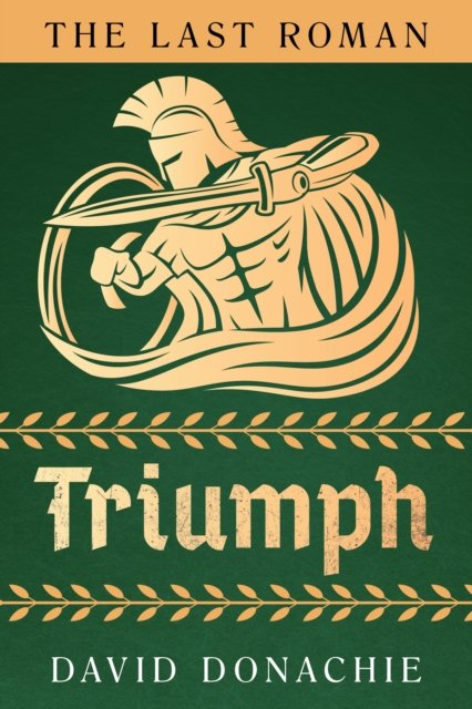 Cover for David Donachie · The Last Roman: Triumph - The Last Roman (Pocketbok) (2023)