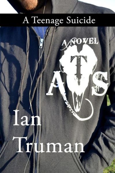 Cover for Ian Truman · A Teenage Suicide (Paperback Book) (2013)