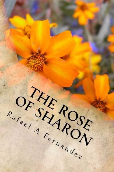 Cover for Rafael a Fernandez · The Rose of Sharon (Pocketbok) (2014)