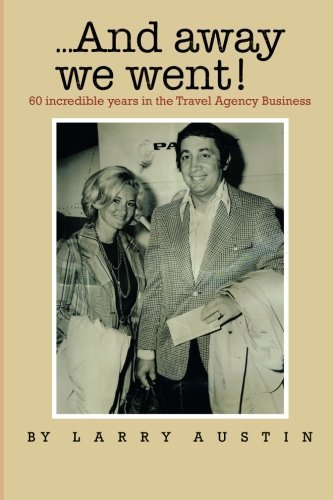 Cover for Larry Austin · . . . and Away We Went!: 60 Incredible Years in the Travel Agency Business (Paperback Bog) (2014)