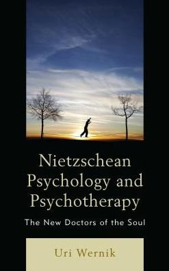 Cover for Uri Wernik · Nietzschean Psychology and Psychotherapy: The New Doctors of the Soul (Hardcover bog) (2016)