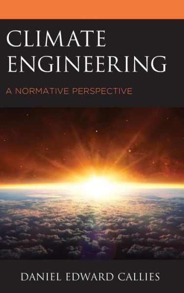 Cover for Daniel Edward Callies · Climate Engineering: A Normative Perspective (Hardcover Book) (2019)