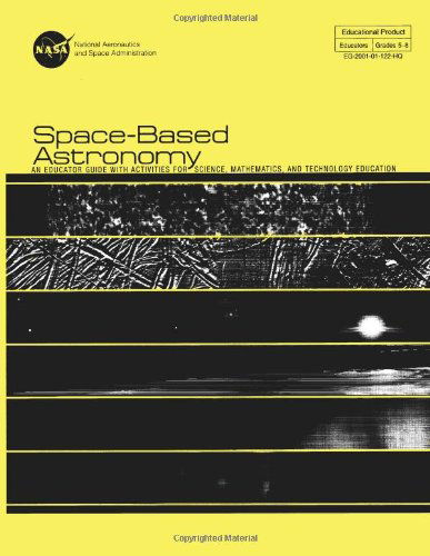 Cover for National Aeronautics and Space Administration · Space-based Astronomy: an Educated Guide with Activities for Science, Mathematics, and Technology Education (Paperback Book) (2014)