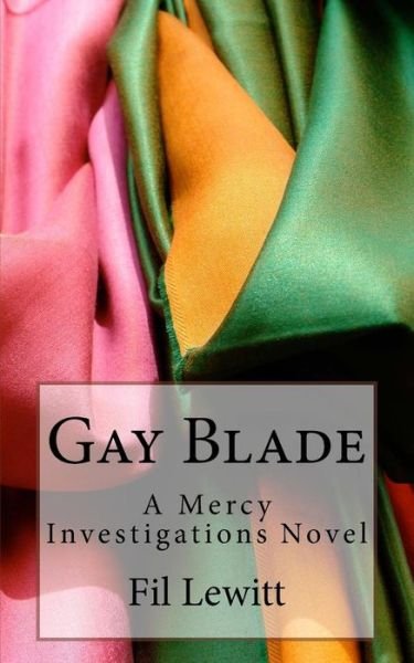 Cover for Fil Lewitt · Gay Blade: a Mercy Investigations Novel (Taschenbuch) (2014)