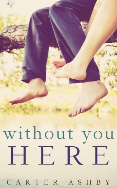 Cover for Carter Ashby · Without You Here (Paperback Book) (2014)