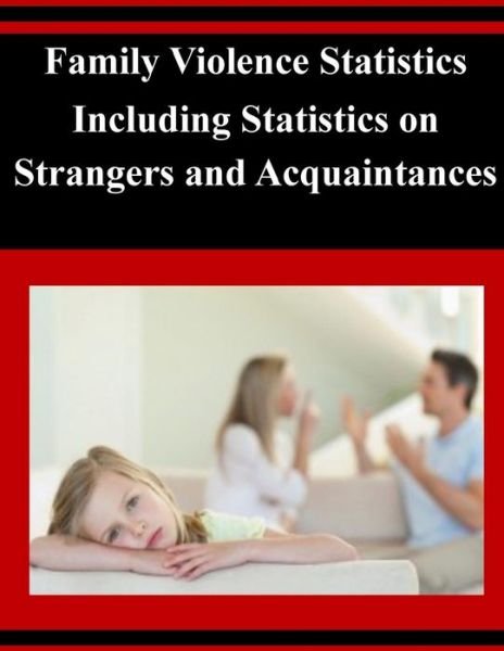 Cover for U S Department of Justice · Family Violence Statistics Including Statistics on Strangers and Acquaintances (Paperback Bog) (2014)