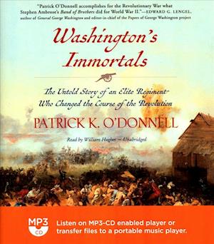 Cover for Patrick K. O'Donnell · Washington's Immortals The Untold Story of an Elite Regiment Who Changed the Course of the Revolution (MP3-CD) (2016)