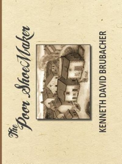 Kenneth David Brubacher · The Poor Shoemaker (Hardcover Book) (2015)