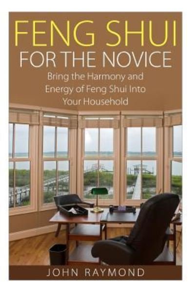 Cover for John Raymond · Feng Shui : Feng Shui for The Novice (Pocketbok) (2015)