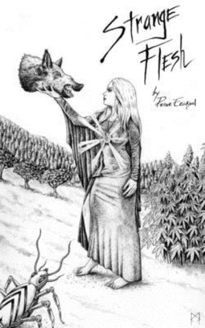 Strange Flesh being the second volume of The Dark Archipelago, or A Life of Charles Kells, as told by same to Ninnias the Recluse - Peter Erickson - Books - Createspace Independent Publishing Platf - 9781508603672 - May 8, 2015