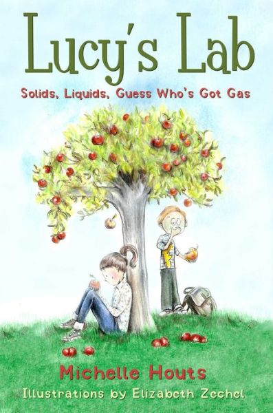 Cover for Michelle Houts · Solids, Liquids, Guess Who's Got Gas?: Lucy's Lab #2 - Lucy's Lab (Hardcover Book) (2017)