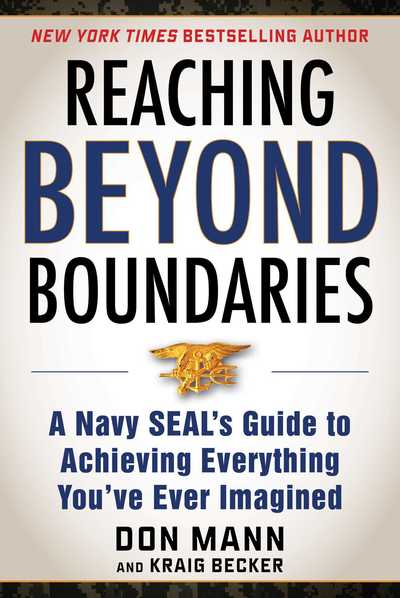 Cover for Don Mann · Reaching Beyond Boundaries: A Navy SEAL's Guide to Achieving Everything You've Ever Imagined (Hardcover Book) (2019)