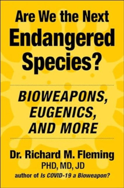 Dr. Richard M. Fleming · Are We the Next Endangered Species?: Bioweapons, Eugenics, and More (Hardcover Book) (2024)