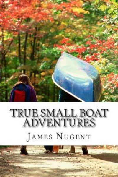Cover for James Nugent · True Small Boat Adventures (Paperback Book) (2015)