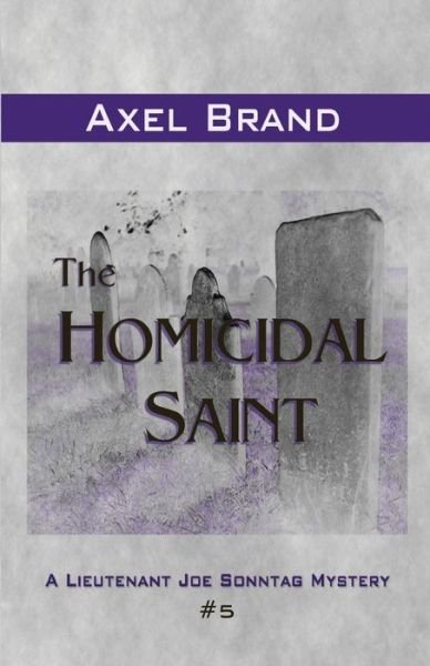 Cover for Axel Brand · The Homicidal Saint: a Lieutenant Joe Sonntag Mystery (Paperback Book) (2015)
