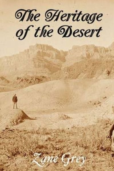 The Heritage of the Desert - Zane Grey - Kirjat - Createspace - 9781514217672 - torstai 4. kesäkuuta 2015