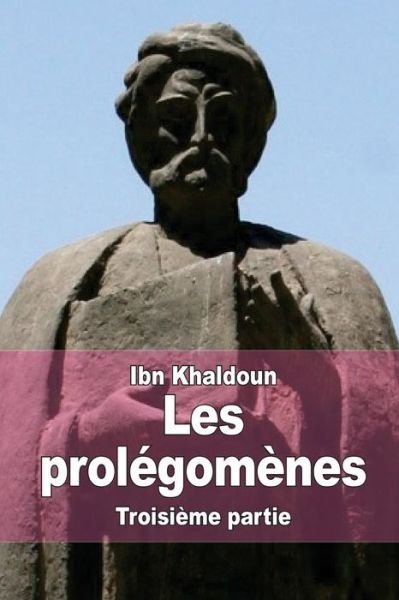 Cover for Ibn Khaldoun · Les Prolegomenes: Troisieme Partie (Pocketbok) (2015)