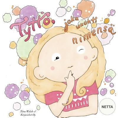 Cover for Tiina Walsh · Tyttoe, joka unohti nimensa NETTA (Paperback Book) (2015)