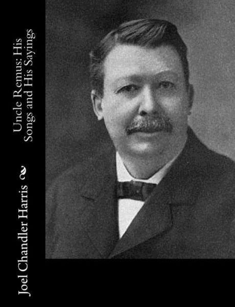 Cover for Joel Chandler Harris · Uncle Remus: His Songs and His Sayings (Pocketbok) (2015)